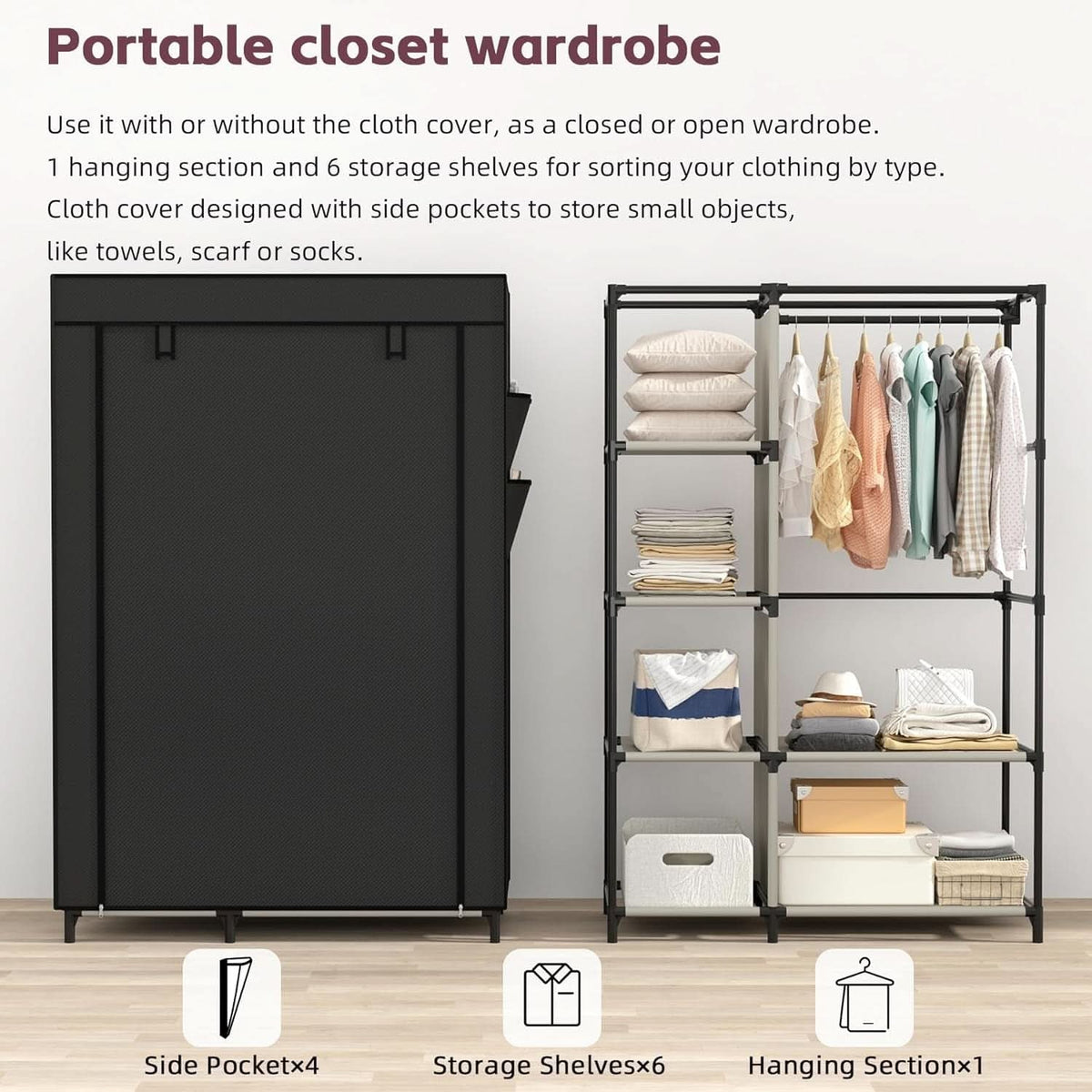 Graphic showing the same portable closet with the cloth cover on as a closed wardrobe and with it off as open shelving, listing 4 side pockets, 6 storage shelves and 1 hanging section